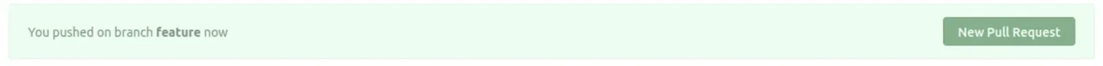 Horizontal banner notification in the repository web interface. On the left side, it displays the text "You pushed on branch feature now" on a light green background, and on the right side, there is a prominent green button labeled "New Pull Request".
